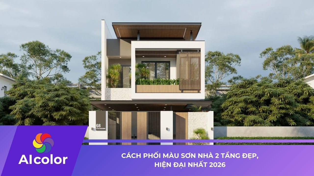 Cách phối màu sơn nhà 2 tầng đẹp, hiện đại nhất hiện nay
