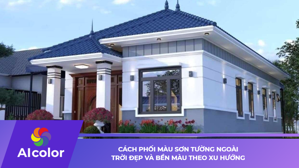 Cách phối màu sơn tường ngoài trời đẹp và bền màu theo xu hướng