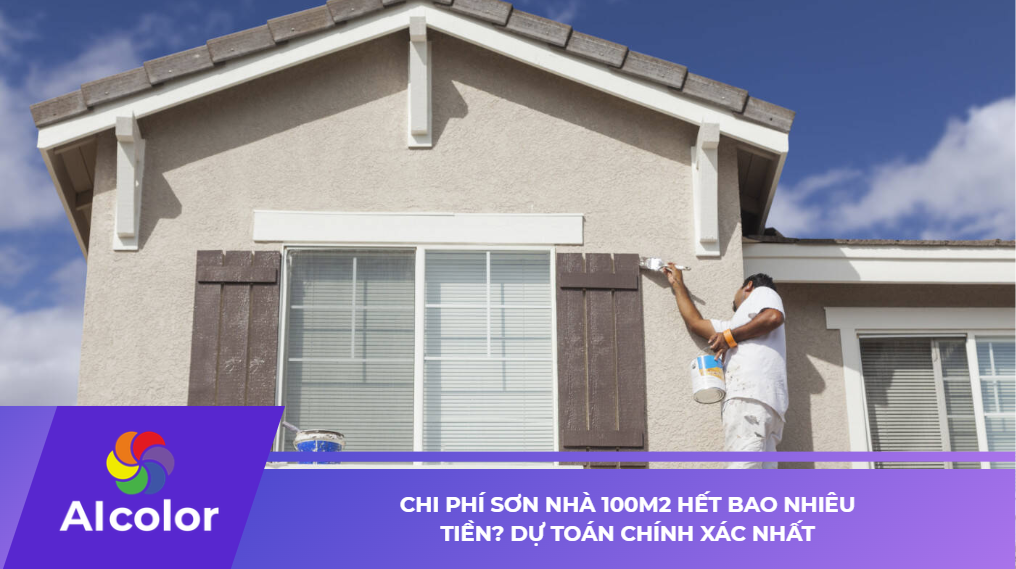 Chi phí sơn nhà 100m2 hết bao nhiêu tiền? Dự toán chính xác nhất