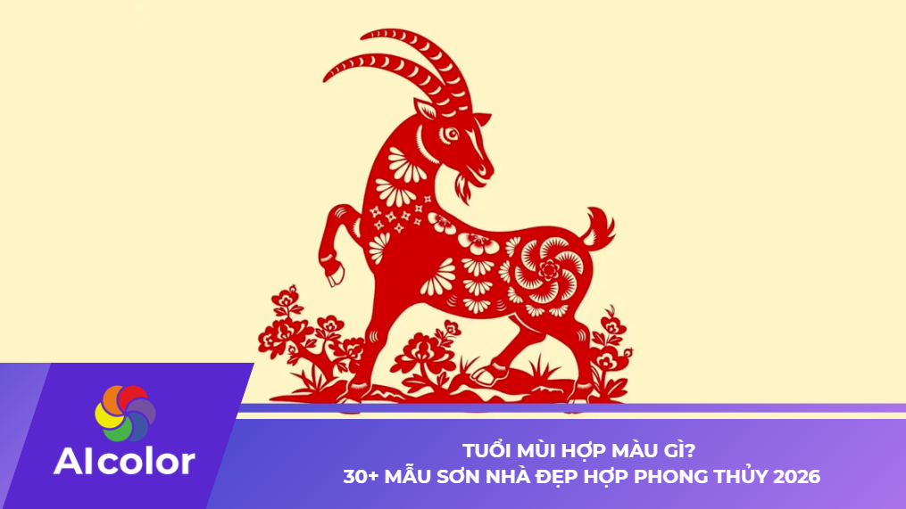 Tuổi Mùi hợp màu gì? 30+ Mẫu sơn nhà đẹp hợp phong thủy 2026
