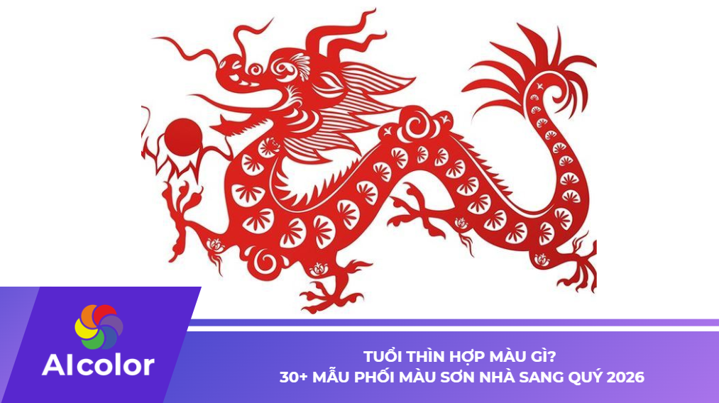 Tuổi Thìn hợp màu gì? 30+ Mẫu phối màu sơn nhà sang quý 2026